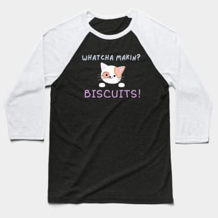 Whatcha Makin?  Biscuits! Baseball T-Shirt